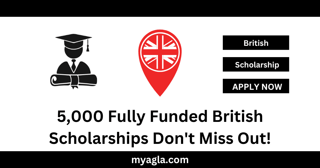 5,000 Fully Funded British Scholarships Don't Miss Out!