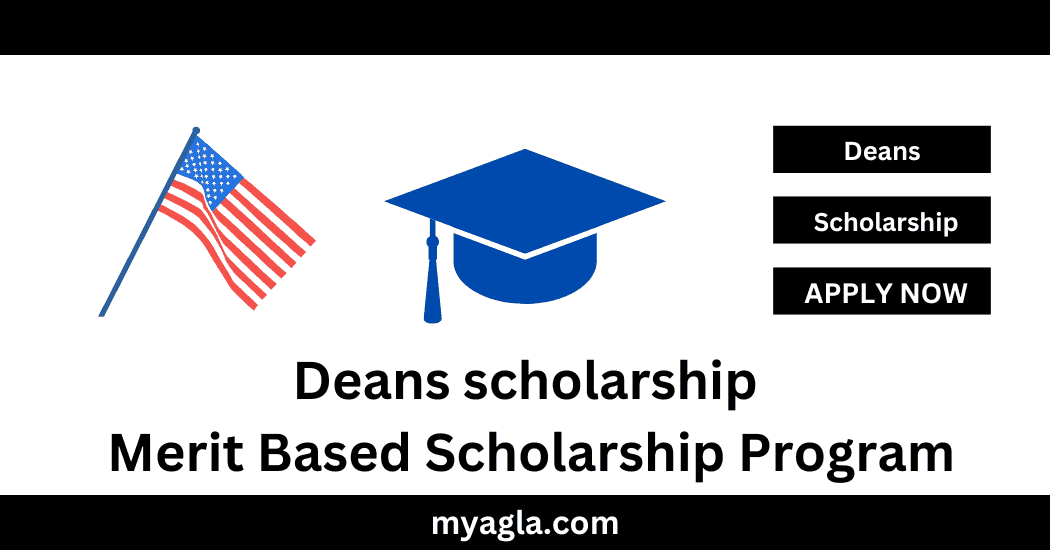 Deans scholarship Merit Based Scholarship Program