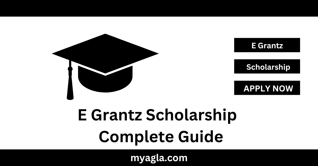 E Grantz Scholarship Complete Guide