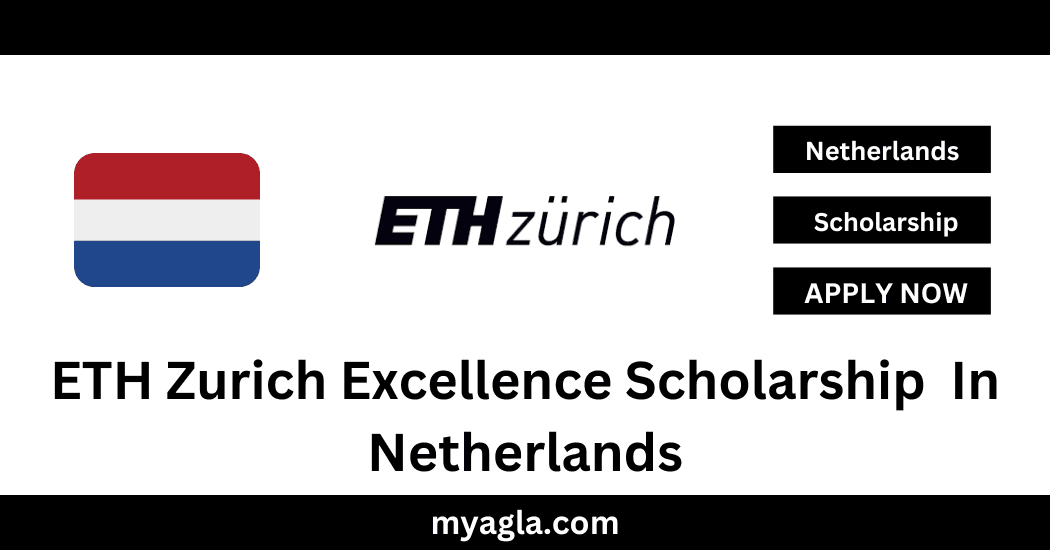 ETH Zurich Excellence Scholarship In Netherlands