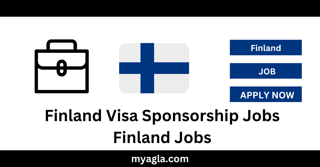 Finland Visa Sponsorship Jobs Finland Jobs