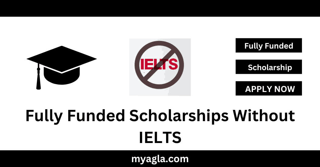 Fully Funded Scholarships Without