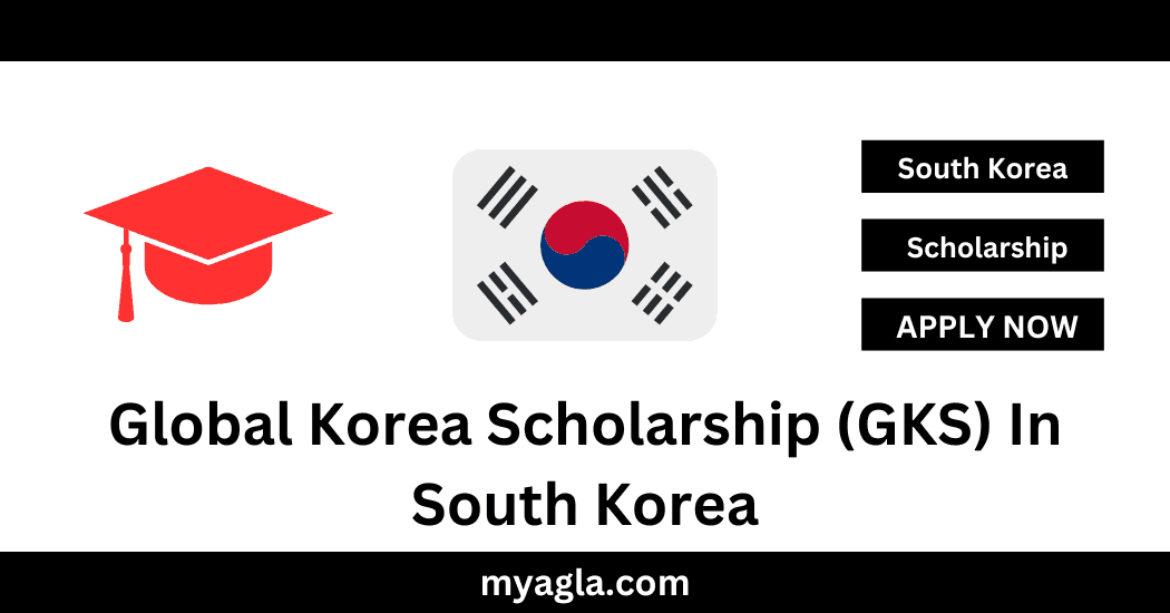 Global Korea Scholarship (GKS) In South Korea