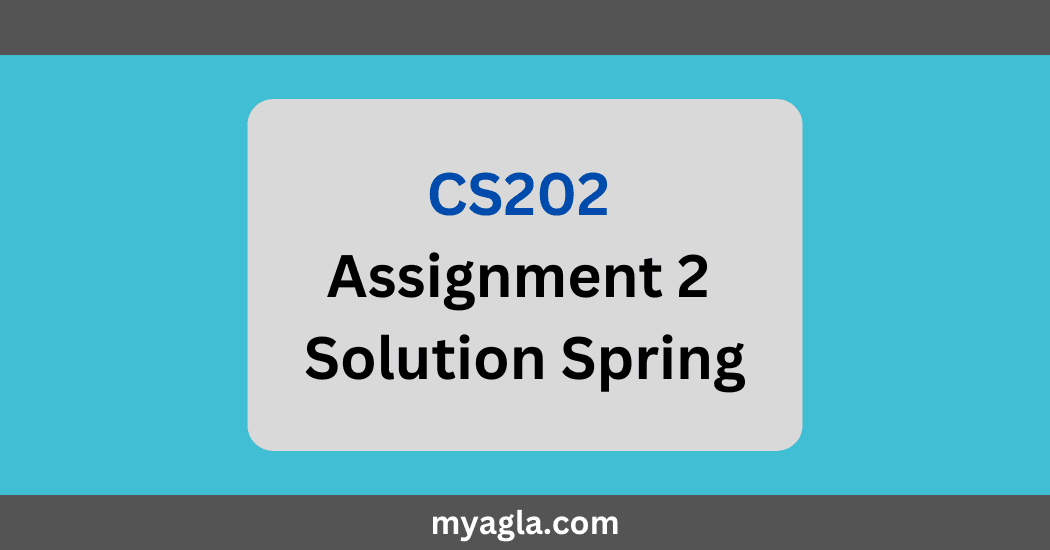 CS202 Assignment 2 Solution Spring