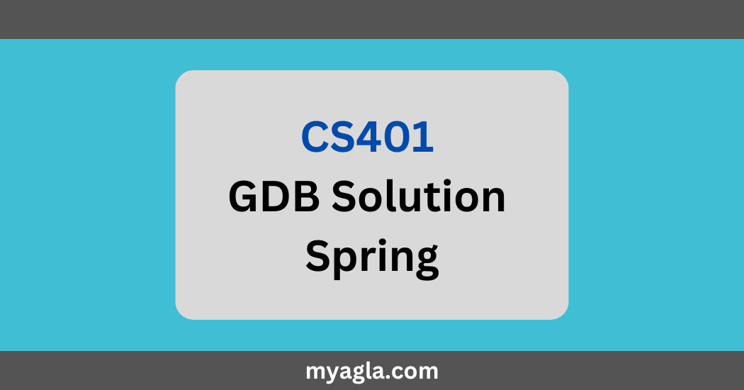 CS401 GDB Solution Spring