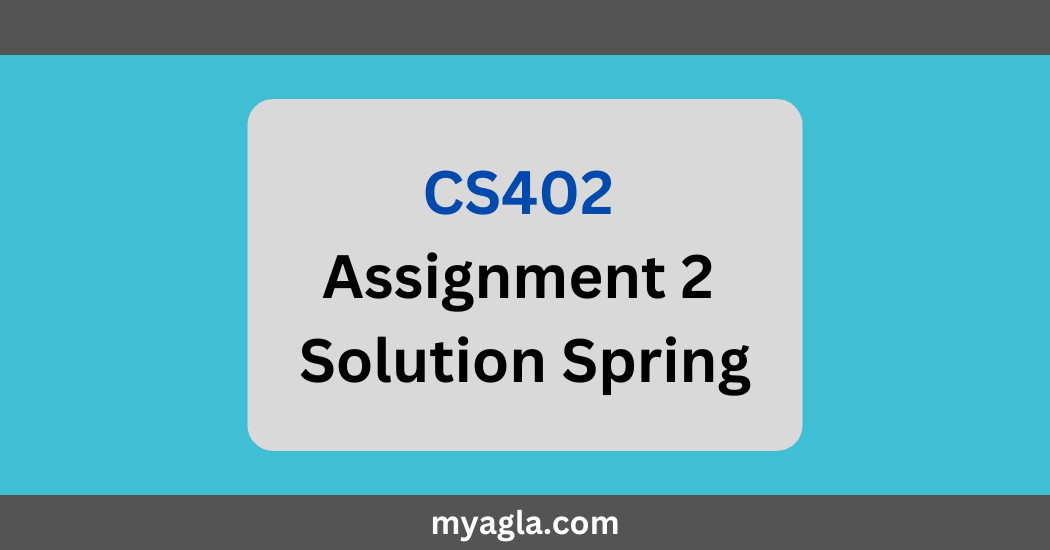 CS402 Assignment 2 Solution Spring