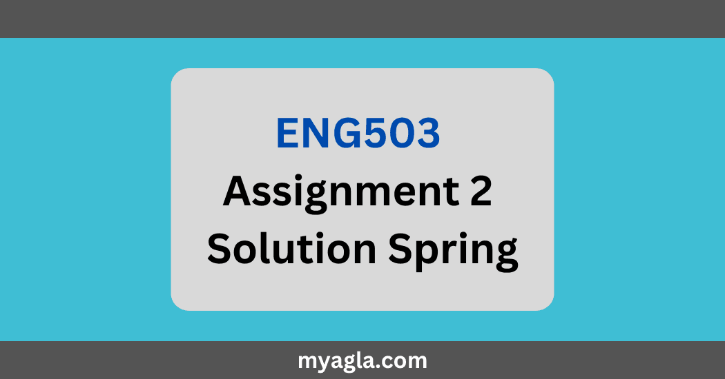 ENG503 Assignment 2 Solution Spring