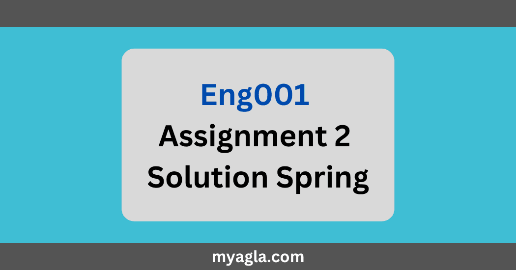 Eng001 Assignment 2 Solution Spring