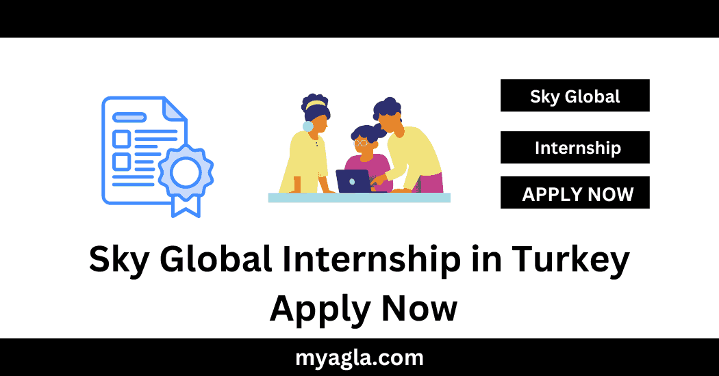 Sky Global Internship in Turkey Apply Now