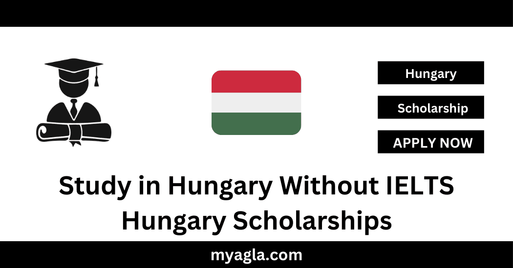 Study in Hungary Without IELTS Hungary Scholarships